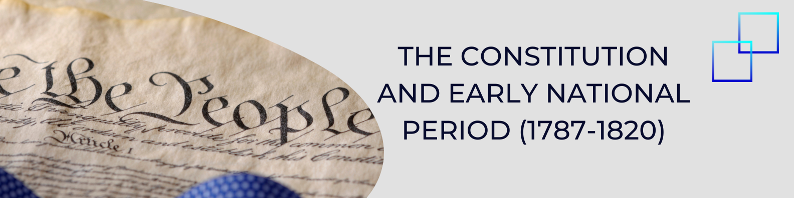 Unit 3: The Constitution and Early National Period (1787-1820) Banner